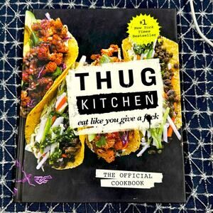 Thug Kitchen: The Official Cookbook: Eat Like You Give a F*ck